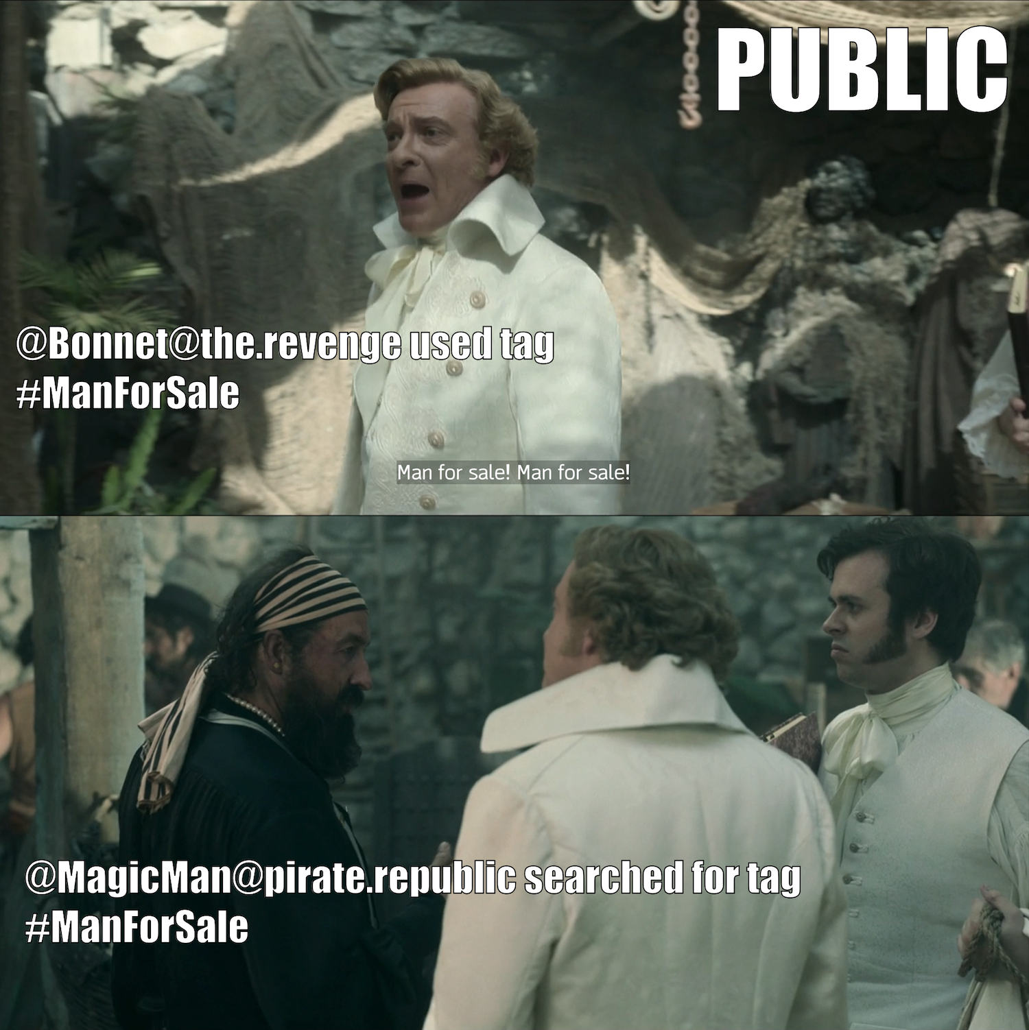 Two screenshots from episode 3, where Stede is doing his “Man for sale!” marketing stunt at the Republic of Pirates. In the first screenshot, Stede shouts “Man for sale! Man for sale!” This is a Public post from @Bonnet@the.revenge tagging his post with #ManForSale. In the second screenshot we see the Magic Man approach Stede and Lucius. @MagicMan@pirate.republic searched posts that use the tag #ManForSale.